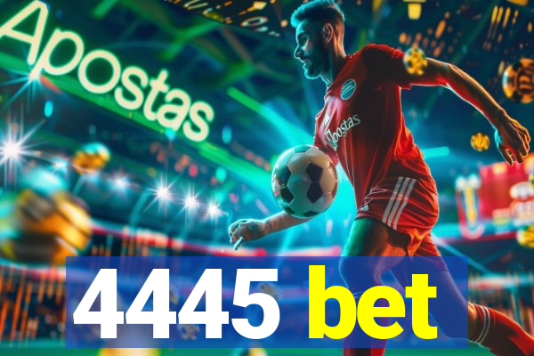 4445 bet